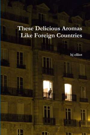 These Delicious Aromas Like Foreign Countries de Hj Elliot