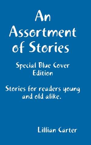 An Assortment of Stories (Special Blue Cover Edition) de Lillian Carter