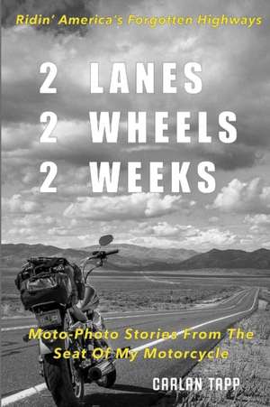 2 Lanes - 2 Wheels - 2 Weeks de Carlan Tapp