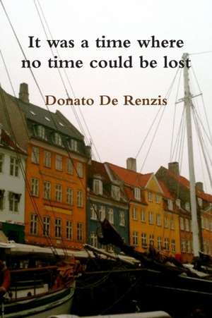 It was a time where no time could be lost de Donato De Renzis