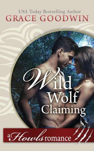 Wild Wolf Claiming de Grace Goodwin