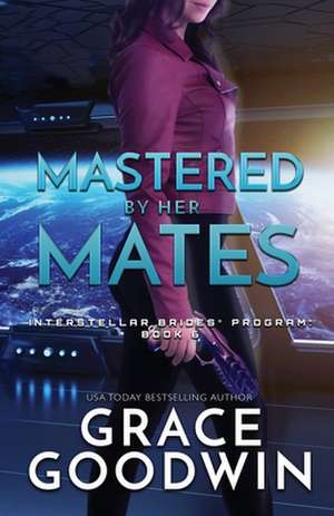 Mastered by Her Mates de Grace Goodwin