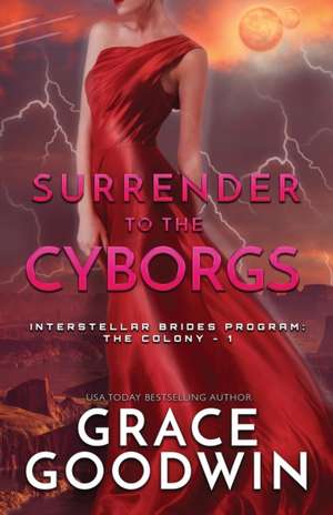 Surrender To The Cyborgs de Grace Goodwin