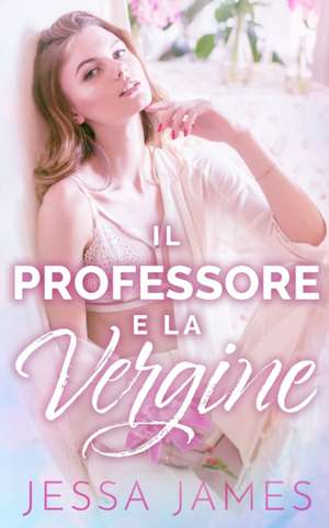 Il Professore e la Vergine de Jessa James