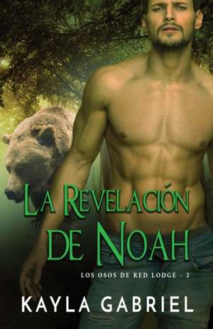 La Revelacio¿n de Noah de Kayla Gabriel