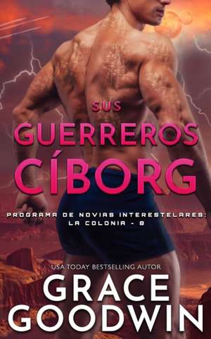 Sus guerreros ci¿borg de Grace Goodwin