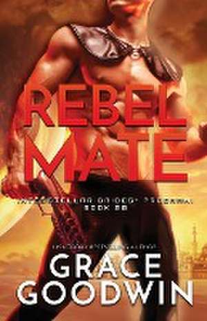 Rebel Mate de Grace Goodwin