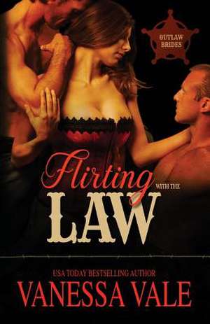 Flirting With The Law de Vanessa Vale