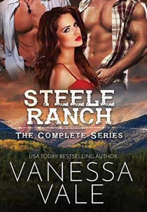 Steele Ranch - The Complete Series de Vanessa Vale