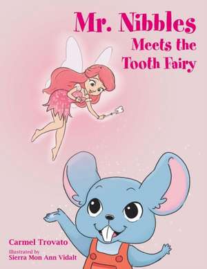 Mr. Nibbles Meets the Tooth Fairy de Carmel Trovato