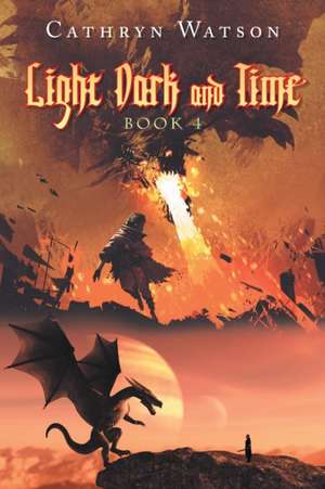 Light Dark and Time de Cathryn Watson