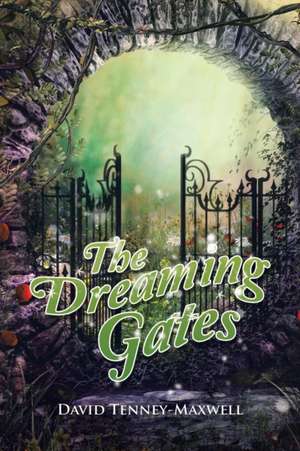 The Dreaming Gates de David Tenney-Maxwell