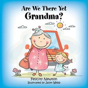 Are We There yet Grandma? de Felicity Newton