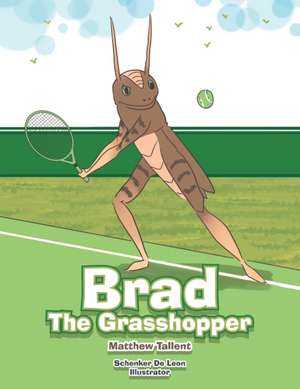 Brad the Grasshopper de Matthew Tallent