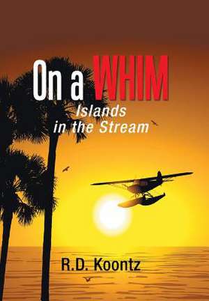 On a Whim de R. D. Koontz