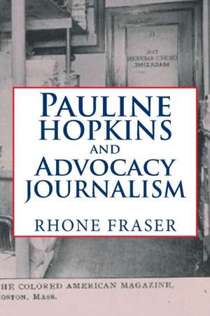 Pauline Hopkins and Advocacy Journalism de Rhone Fraser