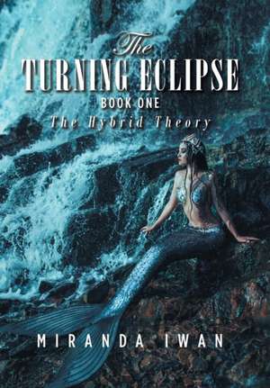 The Turning Eclipse de Miranda Iwan