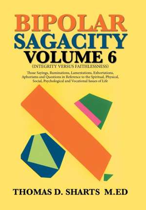 Bipolar Sagacity Volume 6 de Thomas D. Sharts M. Ed