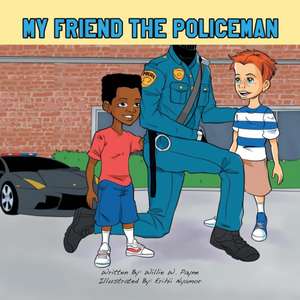 My Friend the Policeman de Willie W. Payne