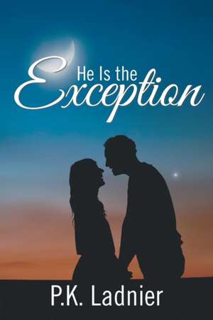 He Is the Exception de P. K. Ladnier