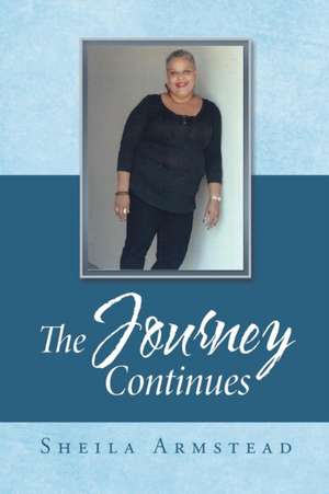 The Journey Continues de Sheila Armstead