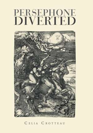 Persephone Diverted de Celia Crotteau