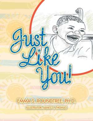 Just Like You! de Emma S. Roundtree