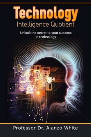 Technology Intelligence Quotient de Alanzo White