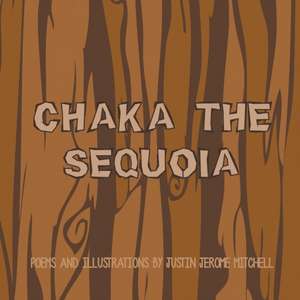 Chaka the Sequoia de Justin Jerome Mitchell