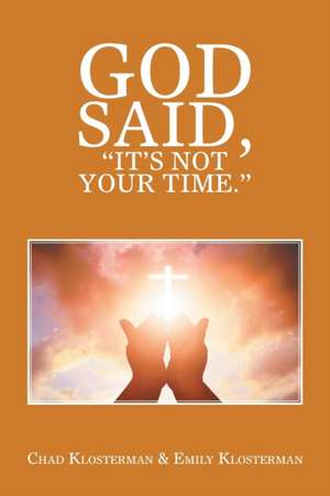 God Said, "It's Not Your Time." de Chad Klosterman