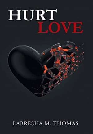 Hurt Love de Labresha M Thomas