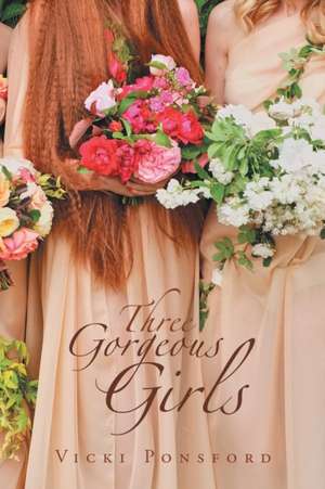 Three Gorgeous Girls de Vicki Ponsford