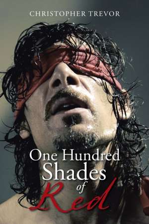 One Hundred Shades of Red de Christopher Trevor