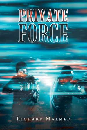 Private Force de Richard Malmed