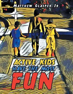 Active Kids Have the Most Fun de Matthew Glasper Jr.