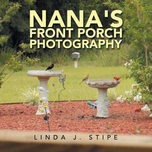 Nana's Front Porch Photography de Linda J. Stipe