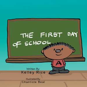 The First Day of School de Kelley Rice