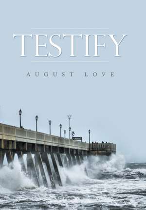 Love, A: Testify