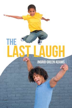 The Last Laugh de Ingrid Green Adams