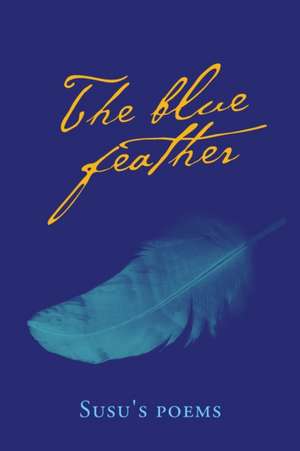 The Blue Feather de Susu's poems