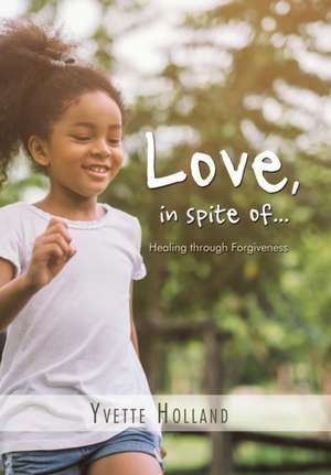 Love, in Spite Of... de Yvette Holland