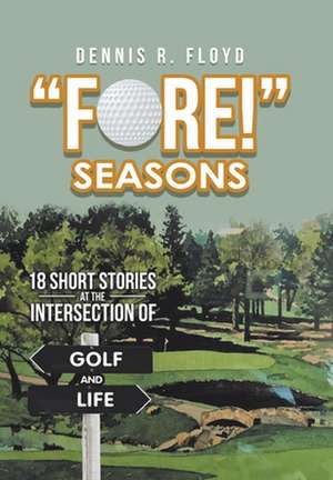 "Fore!" Seasons de Dennis R. Floyd