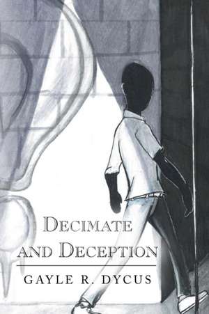 Decimate and Deception de Gayle R. Dycus