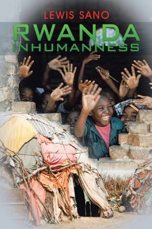 Rwanda Inhumanness de Lewis Sano