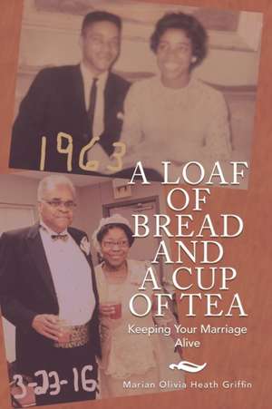 A Loaf of Bread and a Cup of Tea de Marian Olivia Heath Griffin