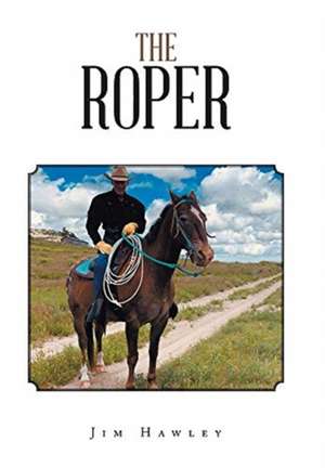 The Roper de Jim Hawley