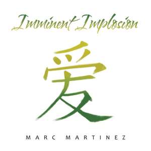 Imminent Implosion de Marc Martinez