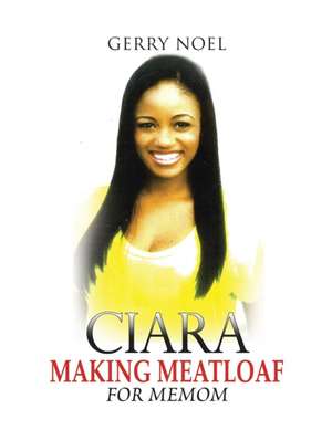 Ciara Making Meatloaf for Memom de Gerry Noel