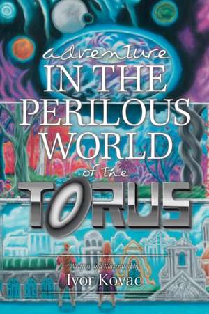 Adventure in the Perilous World of the Torus de Ivor Kovac