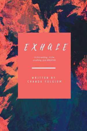 Exhale de Chanda Fulgium